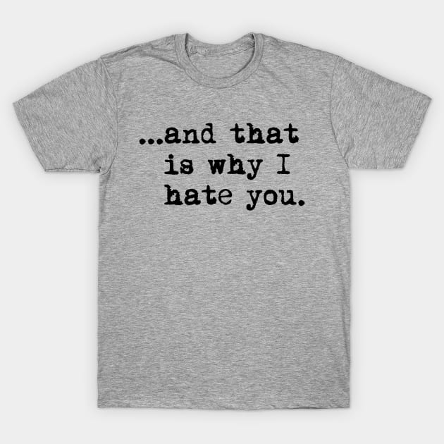 ATIWIHY Podcast Logo T-Shirt by ...and that is why i hate you.